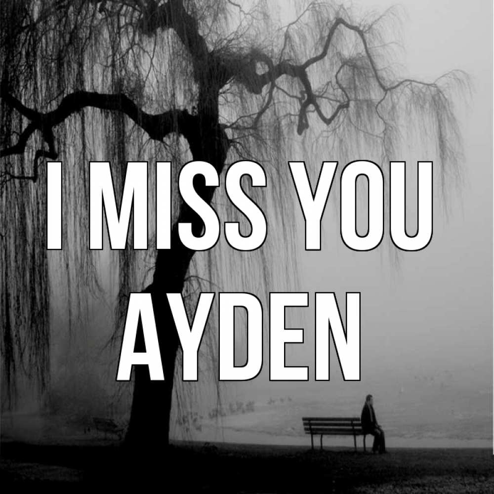 Greetings card с именем, Ayden I miss you лавочка под деревом я жду тебя Greetings with text for free download 