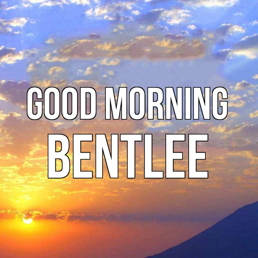 Greetings card с именем, Bentlee Good morning облака и солнце Greetings with text for free download 