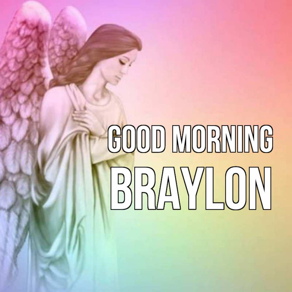 Greetings card с именем, Braylon Good morning крылья Greetings with text for free download 