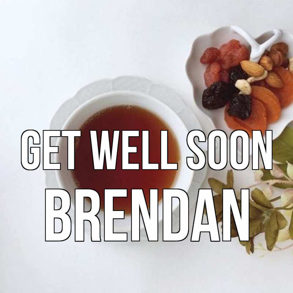 Greetings card с именем, Brendan Get well soon неизвестные растения Greetings with text for free download 