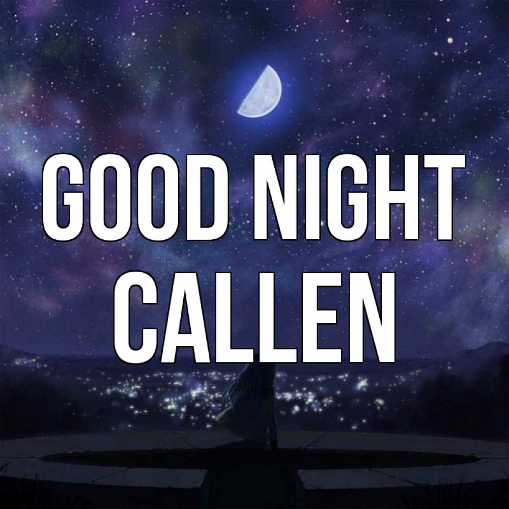 Greetings card с именем, Callen Good night набережная Greetings with text for free download 
