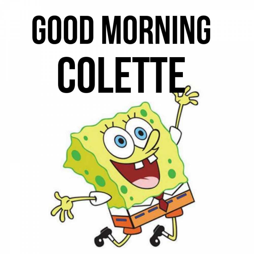 Greetings card с именем, Colette Good morning улыбающийся спанч Боб Greetings with text for free download 