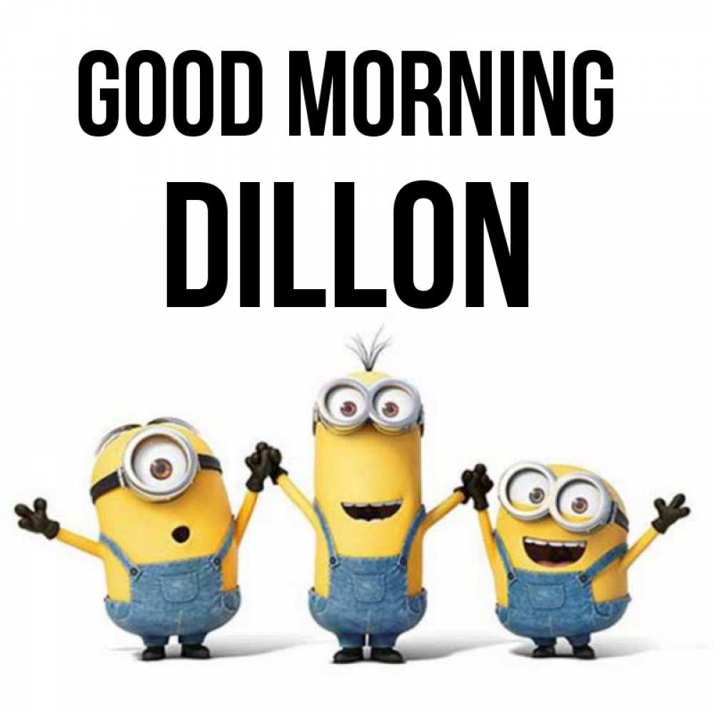Greetings card с именем, Dillon Good morning бодренького утра Greetings with text for free download 