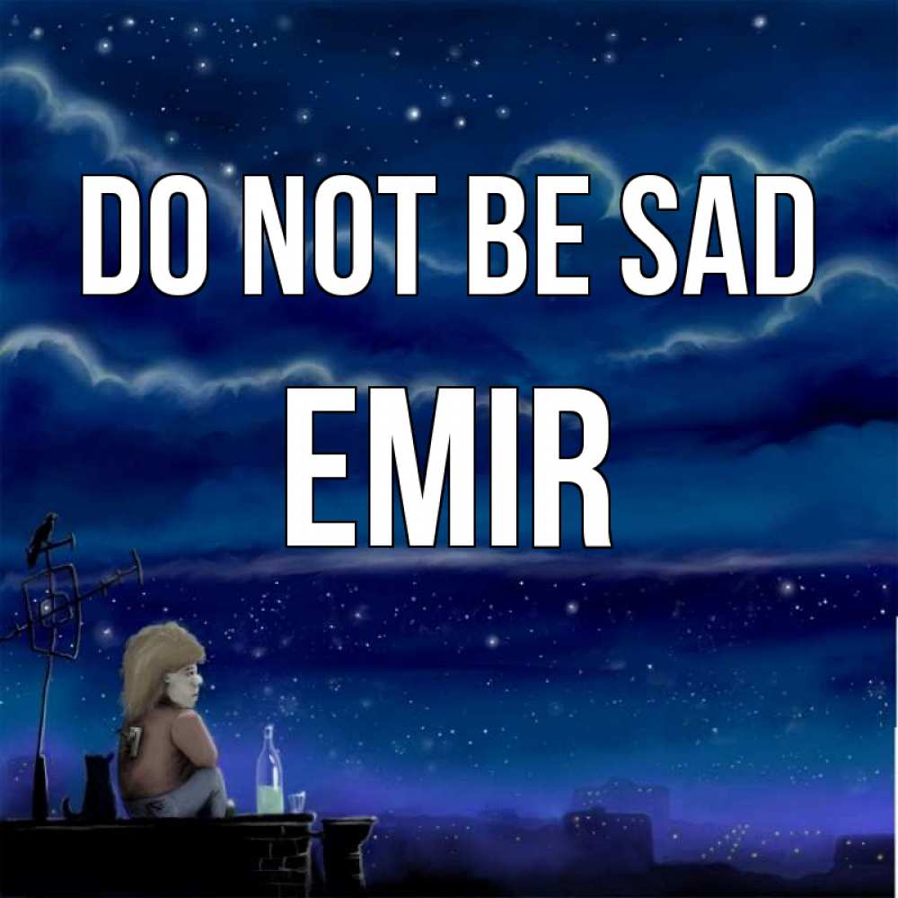 Greetings card с именем, Emir Do not be sad город с крыши Greetings with text for free download 