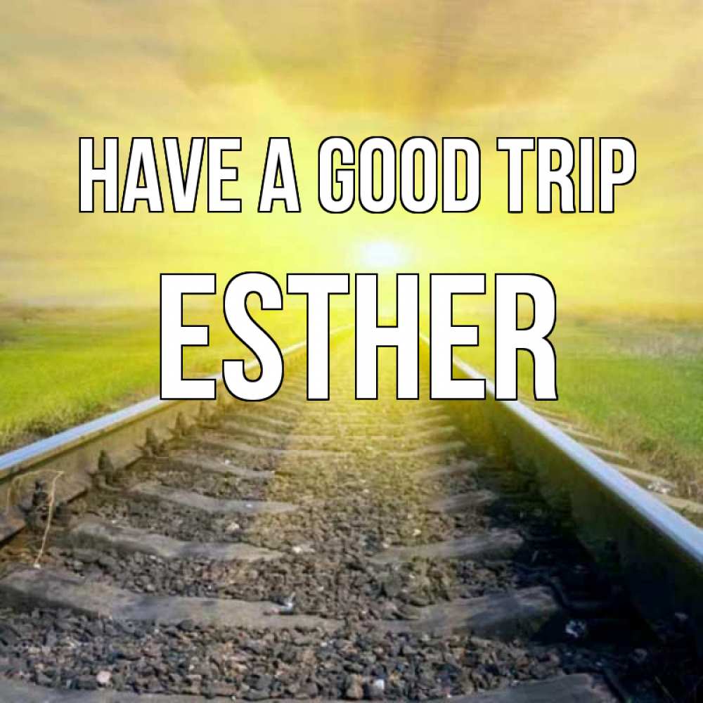 Greetings card с именем, Esther Have a good trip красивая железная дорога Greetings with text for free download 