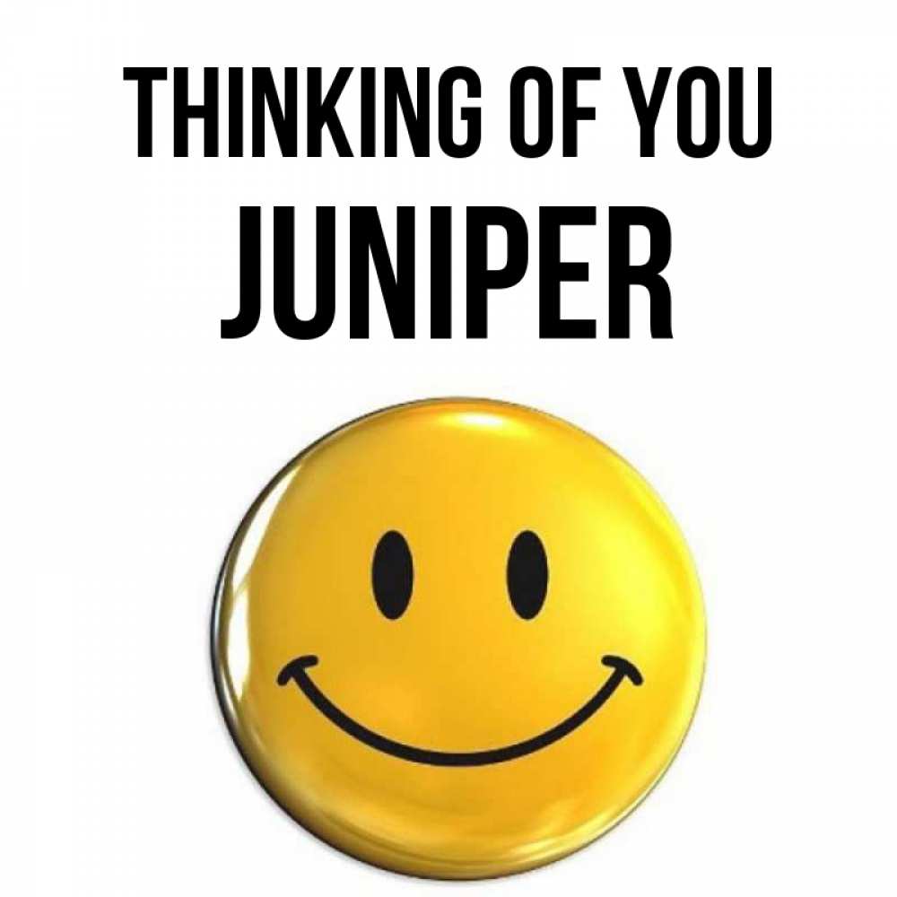 Greetings card с именем, Juniper Thinking of you создать открытку с подписью своими руками Greetings with text for free download 