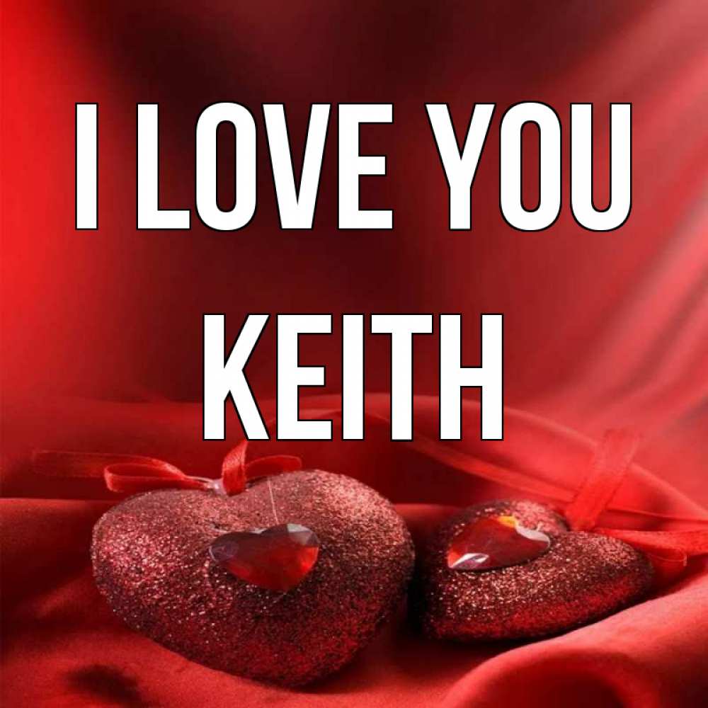 Greetings card с именем, Keith I love you с лентами Greetings with text for free download 