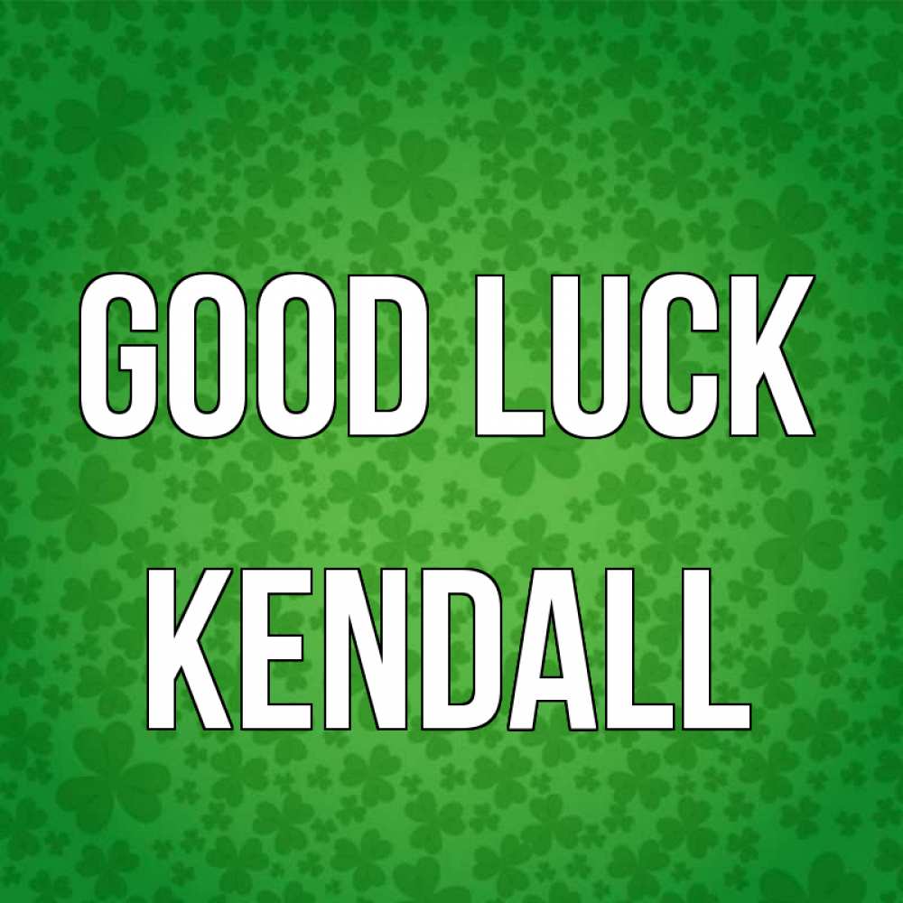 Greetings card с именем, Kendall Good luck много листочков на удачу Greetings with text for free download 