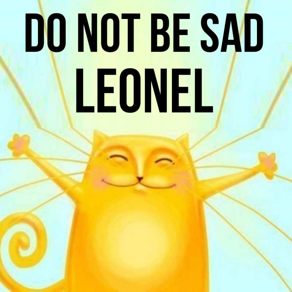 Greetings card с именем, Leonel Do not be sad обнимашки усатые Greetings with text for free download 