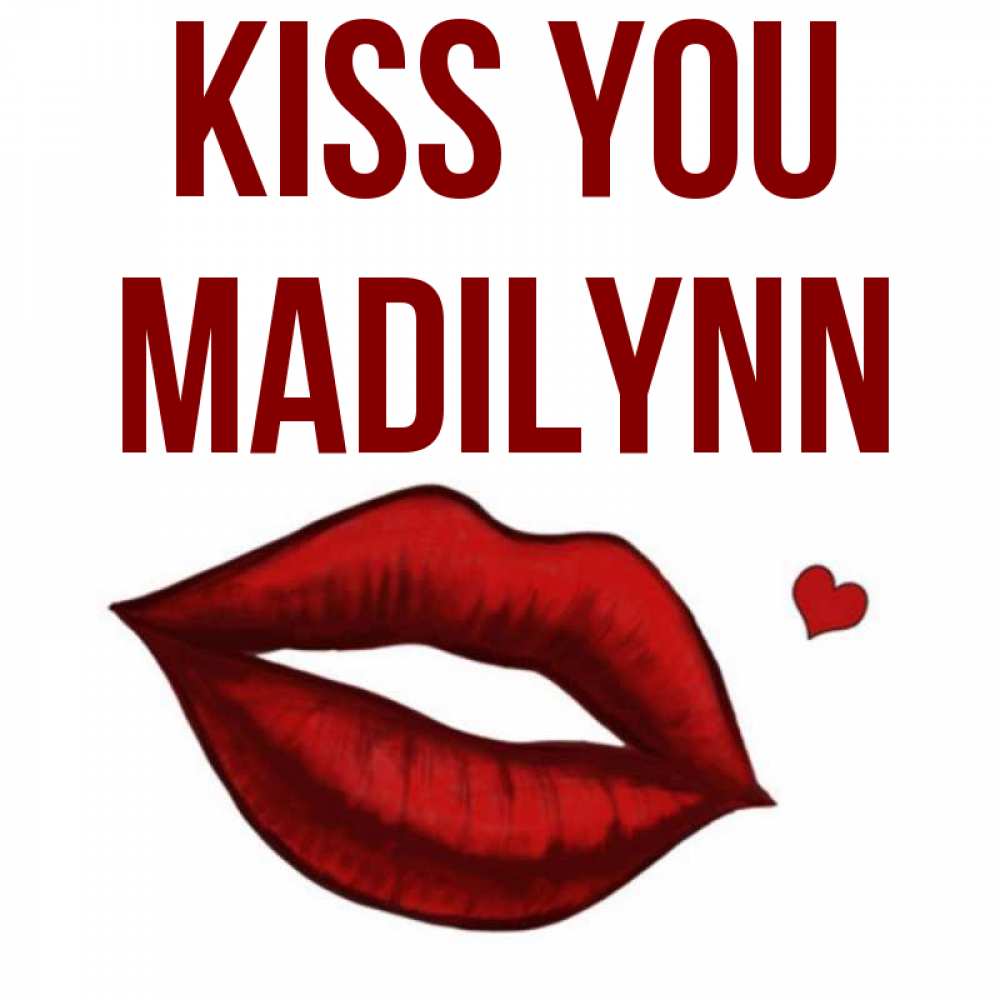 Greetings card с именем, Madilynn Kiss you сердечко и губы целуют Greetings with text for free download 