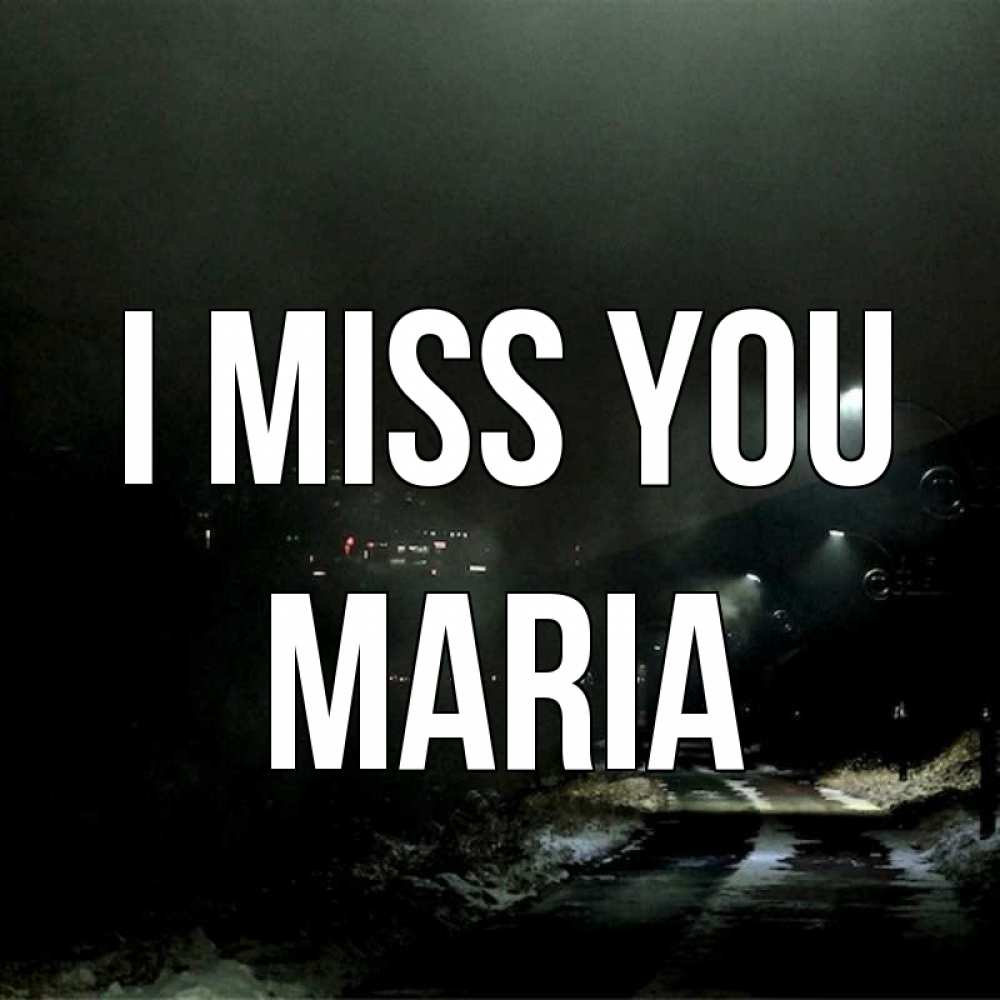 Greetings card с именем, Maria I miss you окраина города Greetings with text for free download 