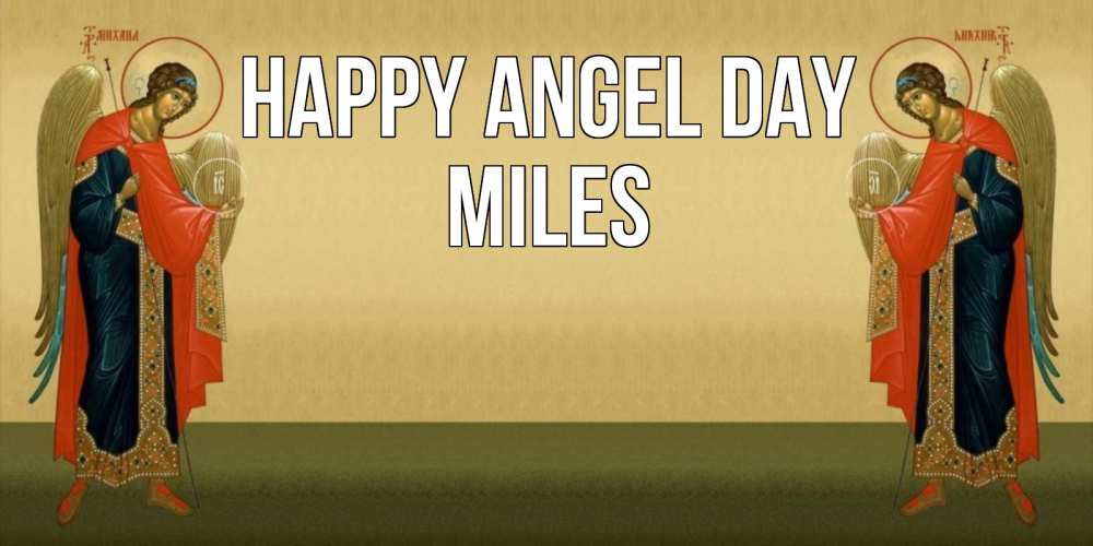 Greetings card с именем, Miles happy angel day христианство, праздники, день ангела Greetings with text for free download 