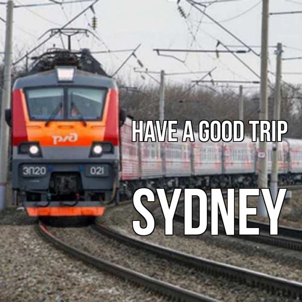Greetings card с именем, Sydney Have a good trip поезд РЖД Greetings with text for free download 