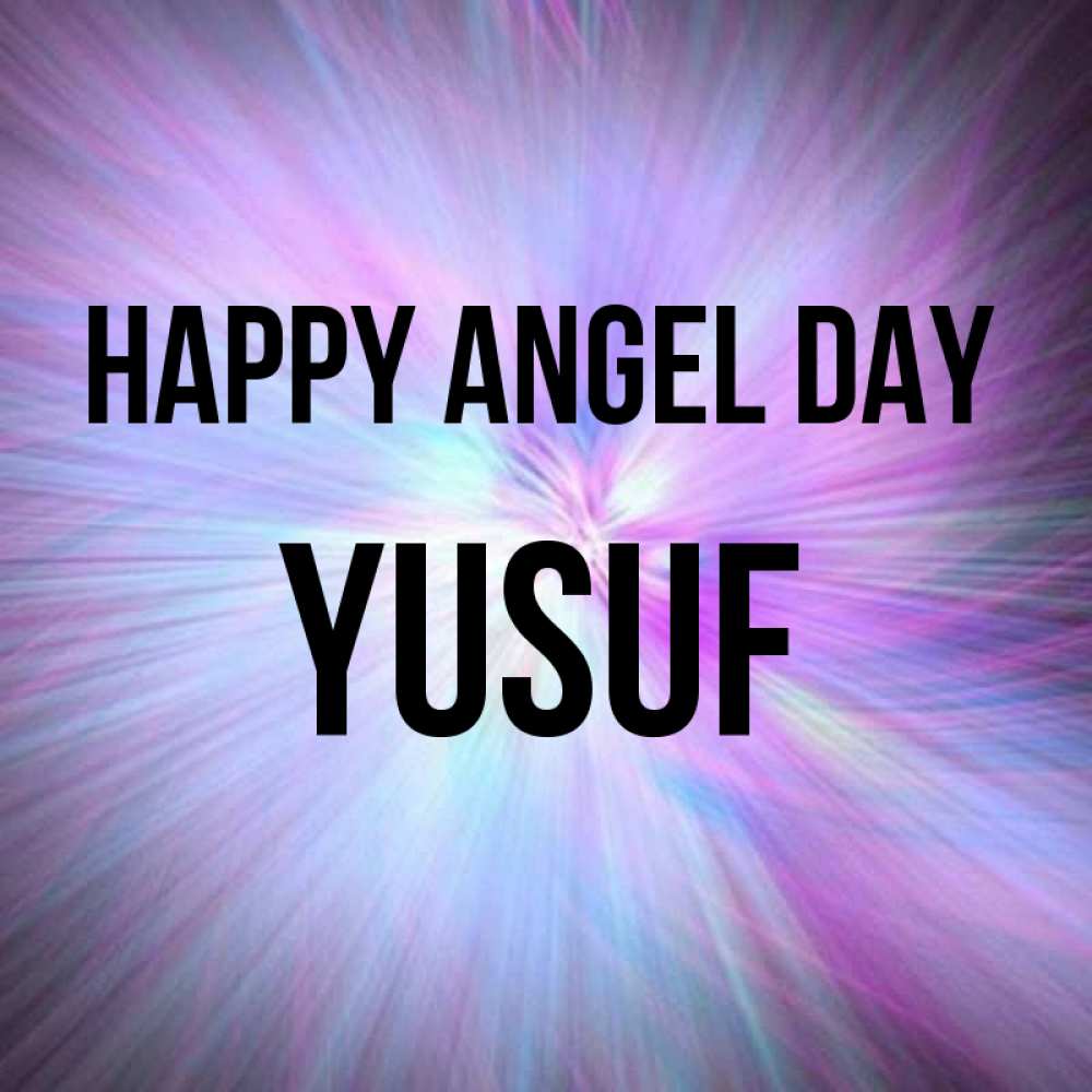 Greetings card с именем, Yusuf happy angel day ангельский свет Greetings with text for free download 