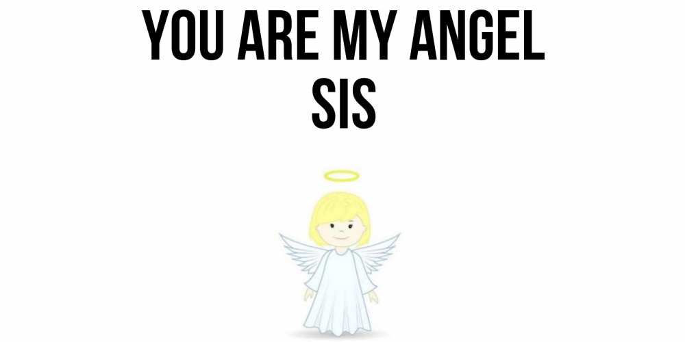 Greetings card с именем, sis You are my angel ангел Greetings with text for free download 