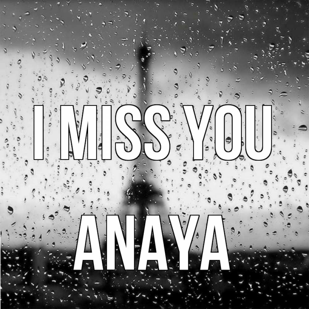 Greetings card с именем, Anaya I miss you башня Greetings with text for free download 