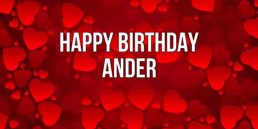 Greetings card с именем, Ander Happy Birthday прекрасные сердечки на открытке с красным фоном Greetings with text for free download 