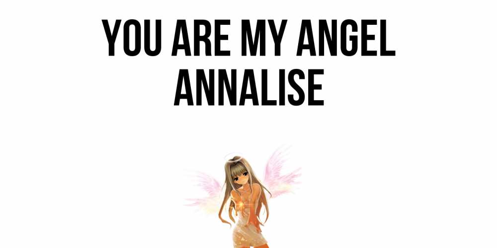 Greetings card с именем, Annalise You are my angel ангел, аниме Greetings with text for free download 