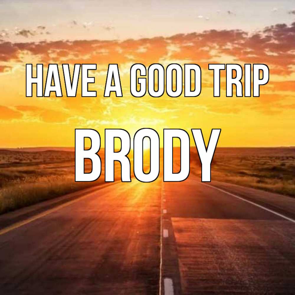 Greetings card с именем, Brody Have a good trip солнечный свет, закат Greetings with text for free download 