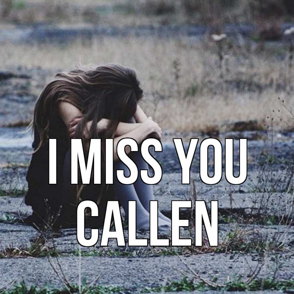 Greetings card с именем, Callen I miss you мне скучно очень Greetings with text for free download 