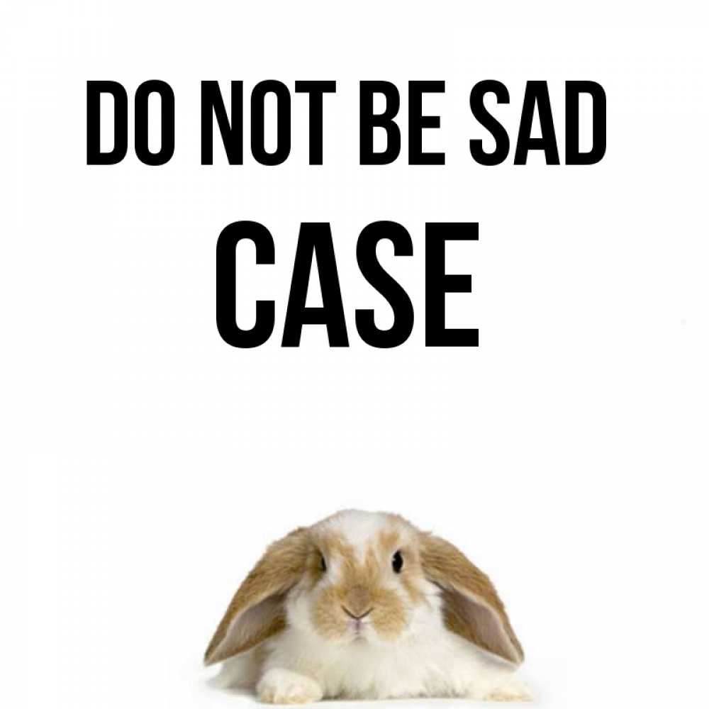 Greetings card с именем, Case Do not be sad коричнево белый заяц с большими ушками Greetings with text for free download 