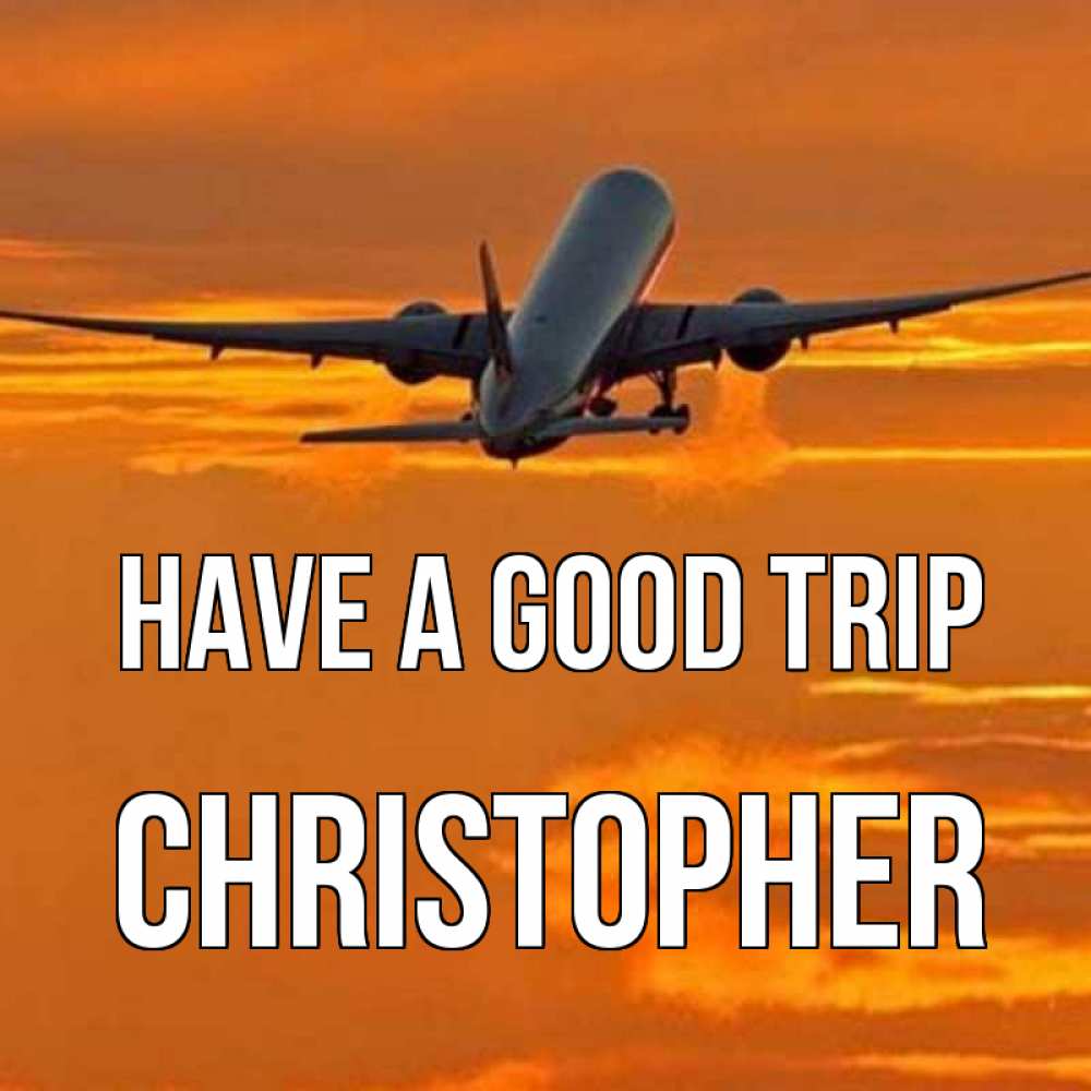 Greetings card с именем, Christopher Have a good trip оранжевое небо Greetings with text for free download 
