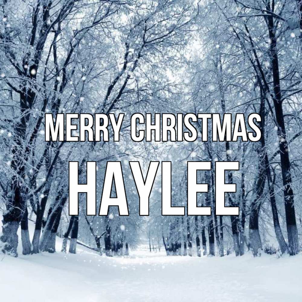 Greetings card с именем, Haylee Merry Christmas снег, лес, парк Greetings with text for free download 