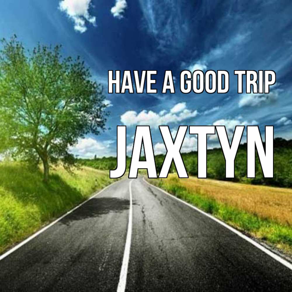 Greetings card с именем, Jaxtyn Have a good trip яркие деревья и небо Greetings with text for free download 