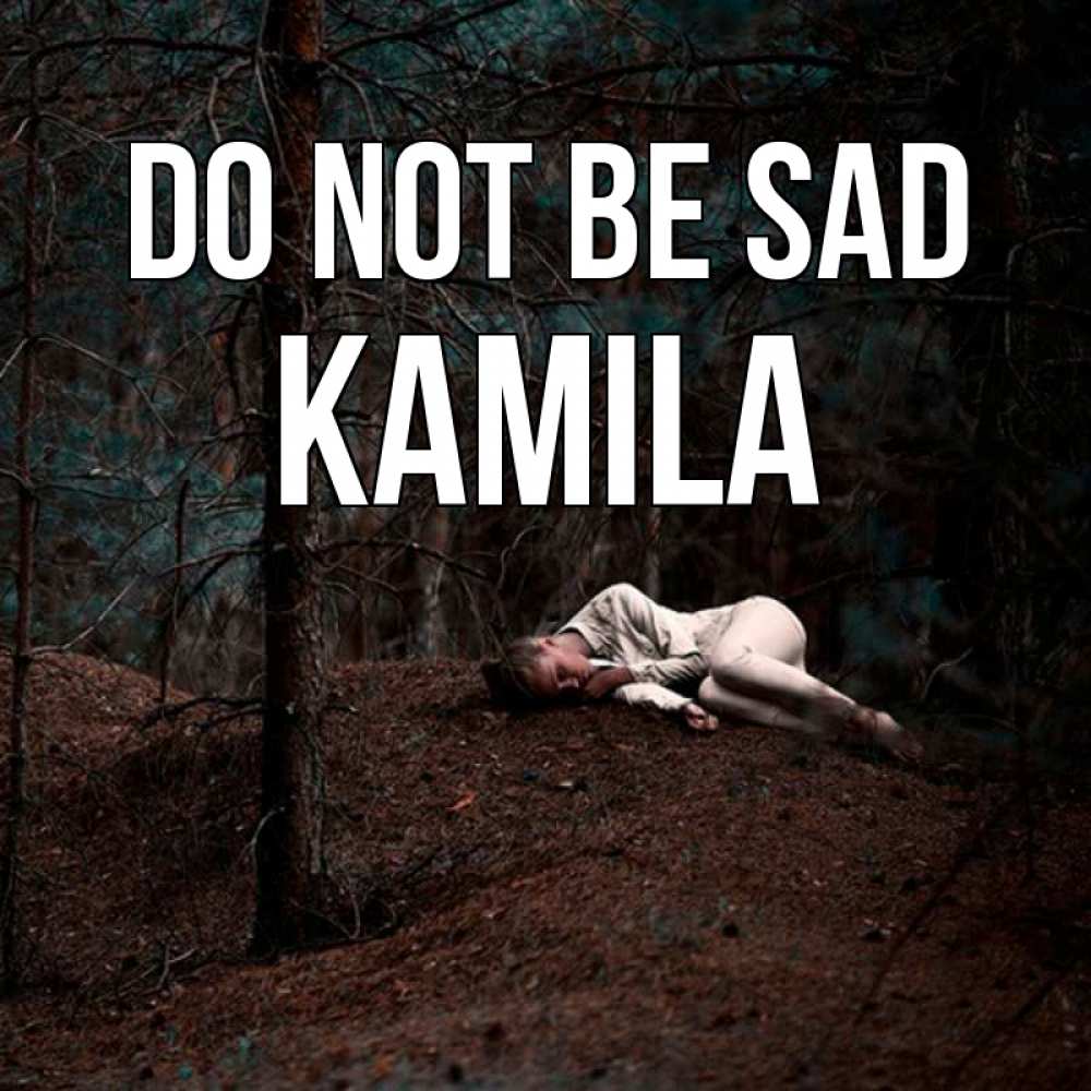 Greetings card с именем, Kamila Do not be sad лес Greetings with text for free download 
