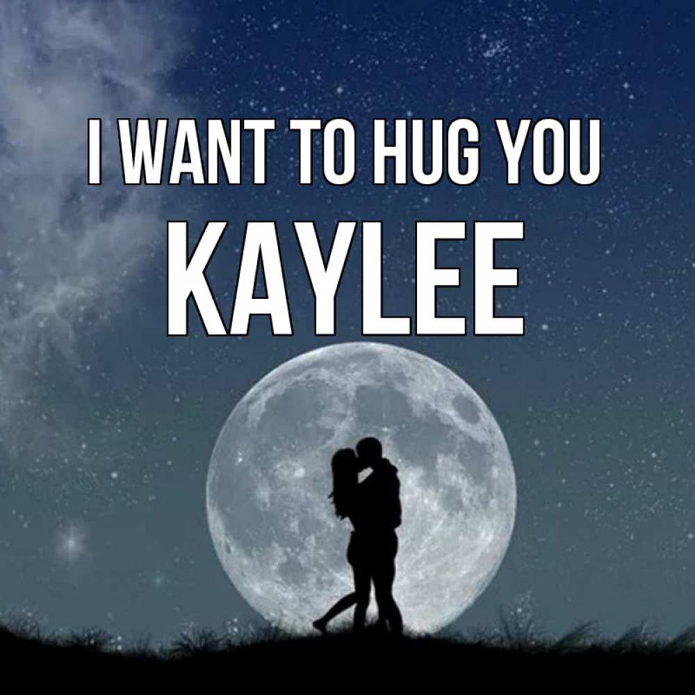 Greetings card с именем, Kaylee I want to hug you сладкая парочка Greetings with text for free download 