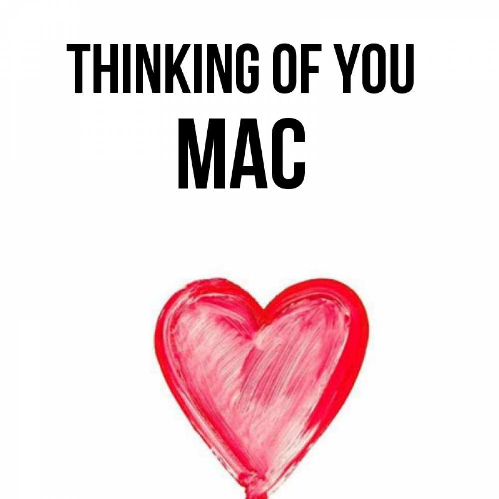 Greetings card с именем, Mac Thinking of you для влюбленных Greetings with text for free download 