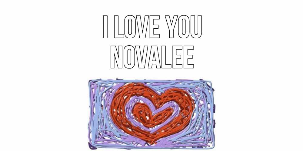 Greetings card с именем, Novalee I love you сердце Greetings with text for free download 