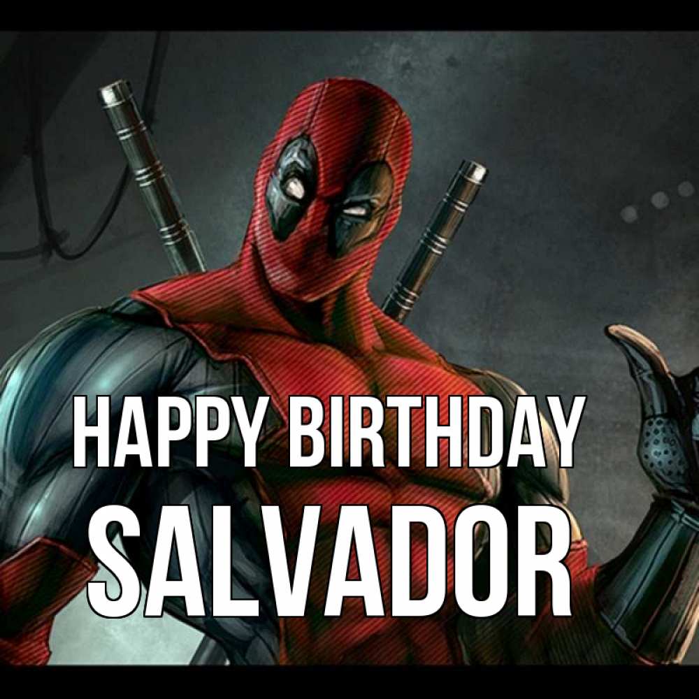 Greetings card с именем, Salvador Happy Birthday марвел супергерои Greetings with text for free download 