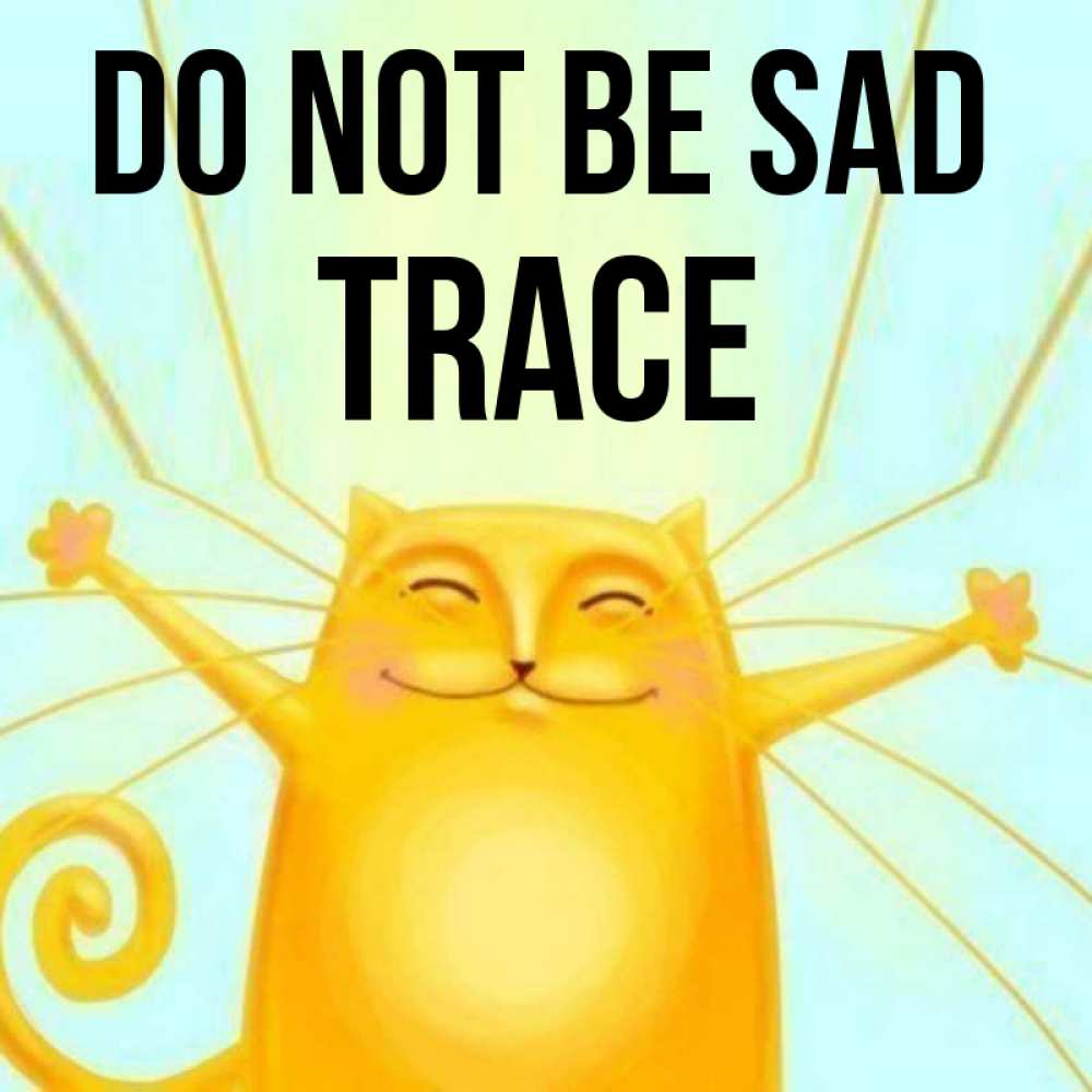 Greetings card с именем, Trace Do not be sad обнимашки усатые Greetings with text for free download 