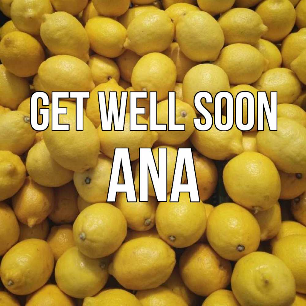 Greetings card с именем, Ana Get well soon это точно поможет Greetings with text for free download 
