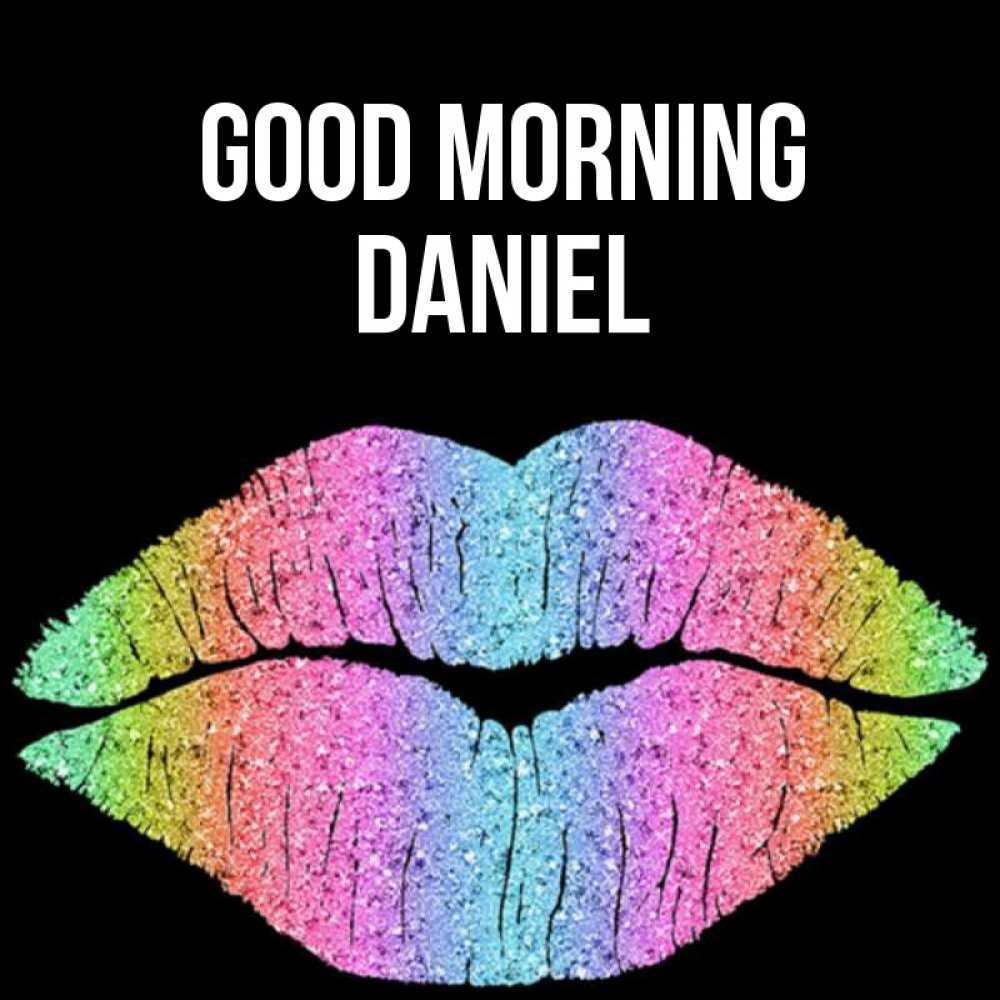 Greetings card с именем, Daniel Good morning радужные губы Greetings with text for free download 