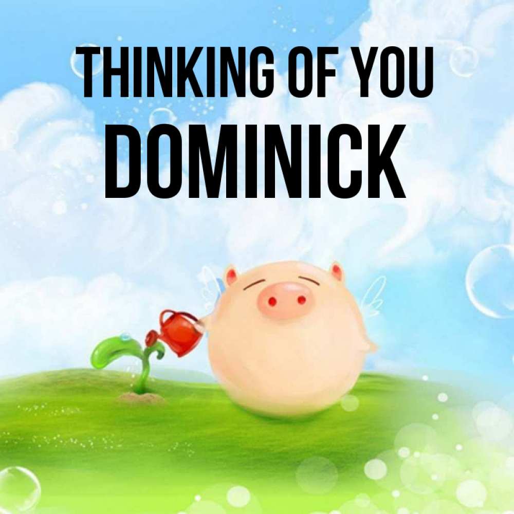 Greetings card с именем, Dominick Thinking of you позитивная свинюшка Greetings with text for free download 