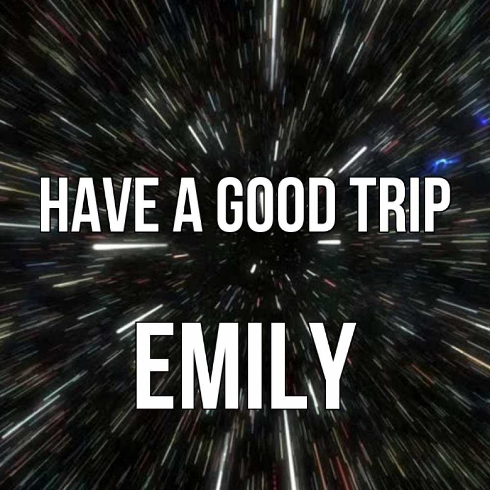 Greetings card с именем, Emily Have a good trip туннель Greetings with text for free download 