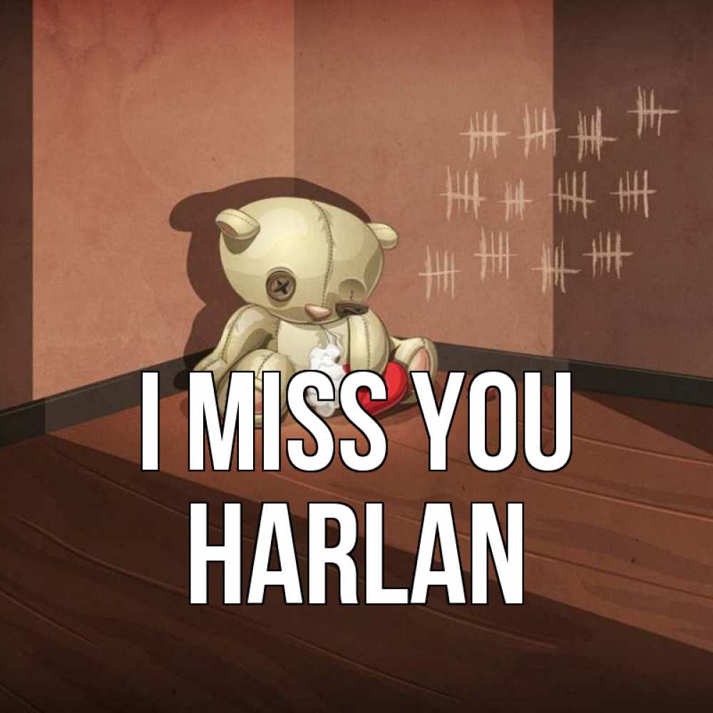 Greetings card с именем, Harlan I miss you скорее ко мне Greetings with text for free download 