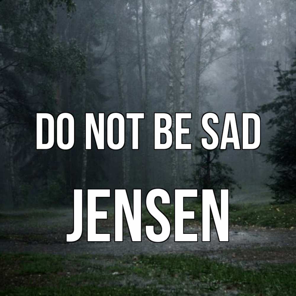 Greetings card с именем, Jensen Do not be sad осень Greetings with text for free download 