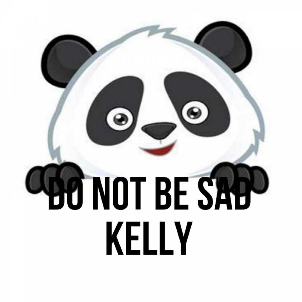 Greetings card с именем, Kelly Do not be sad не надо печалиться Greetings with text for free download 