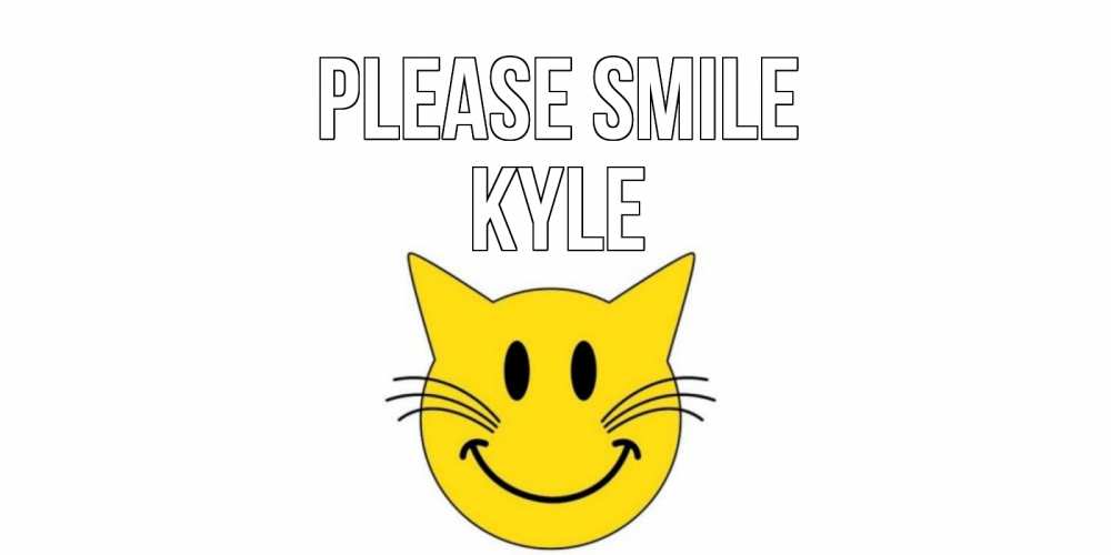 Greetings card с именем, Kyle Please smile кот, улыбка Greetings with text for free download 
