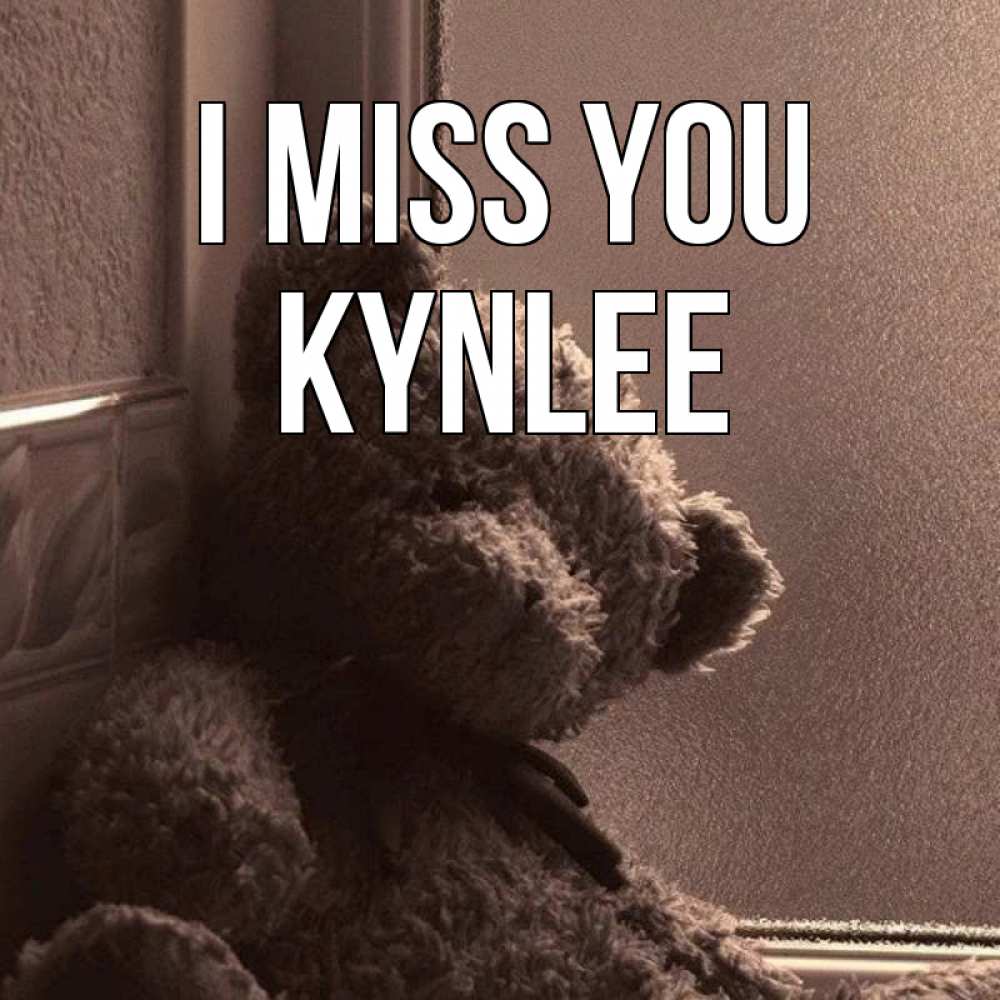 Greetings card с именем, Kynlee I miss you скучаем тут Greetings with text for free download 