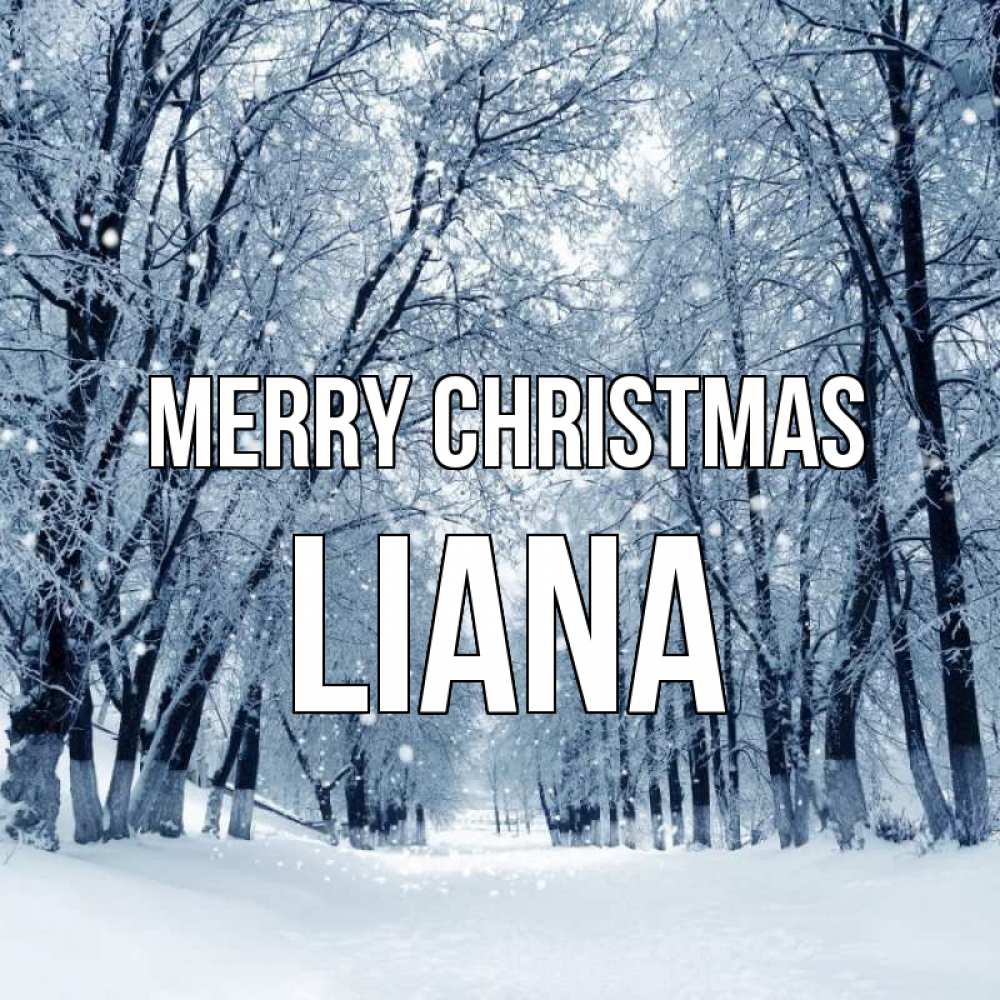 Greetings card с именем, Liana Merry Christmas снег, лес, парк Greetings with text for free download 
