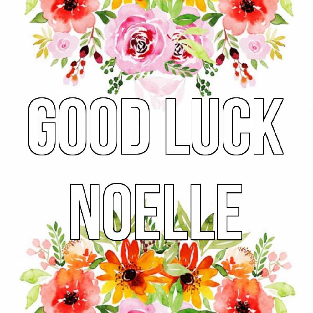 Greetings card с именем, Noelle Good luck открытка с цветами акварелью Greetings with text for free download 
