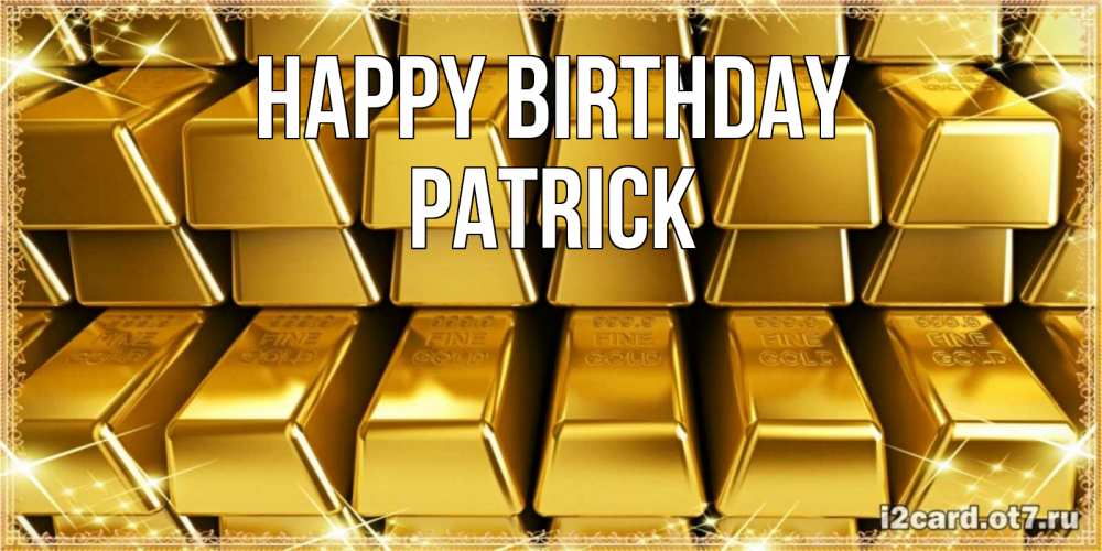 Greetings card с именем, Patrick Happy Birthday открытки с пожеланиями финансовой стабильности Greetings with text for free download 