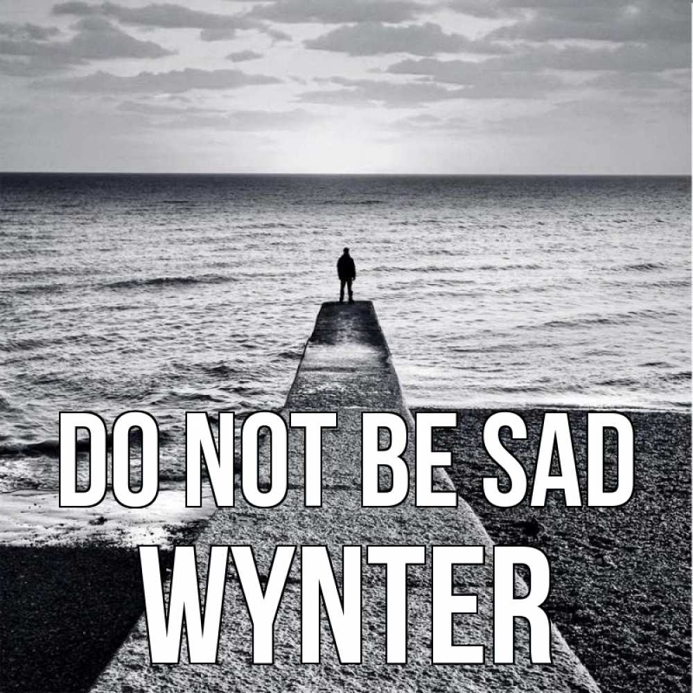 Greetings card с именем, Wynter Do not be sad море Greetings with text for free download 