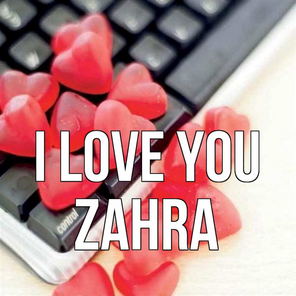 Greetings card с именем, Zahra I love you конфеты в виде сердец Greetings with text for free download 