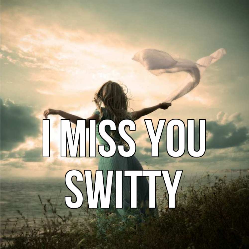 Greetings card с именем, switty I miss you белый флаг Greetings with text for free download 