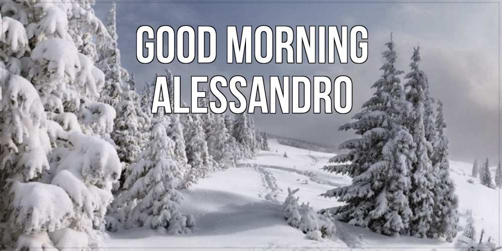 Greetings card с именем, Alessandro Good morning пасмурное утро Greetings with text for free download 